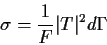 \begin{displaymath}
\sigma = \frac{1}{F} \vert T\vert^2 d\Gamma
\end{displaymath}