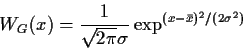 \begin{displaymath}
W_G(x)= \frac{1}{\sqrt{2 \pi} \sigma } \exp^{(x- \bar x)^2/(2 \sigma ^2)}
\end{displaymath}